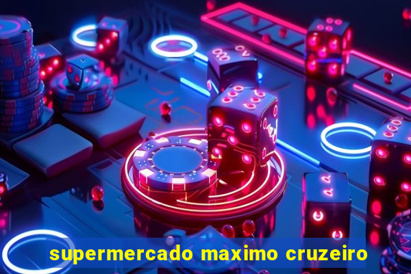 supermercado maximo cruzeiro